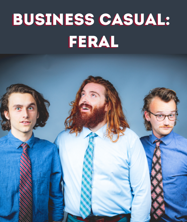 Business Casual: FERAL (Fringe Preview)